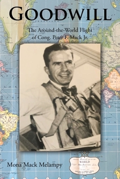 Paperback Goodwill: The Around-the-World Flight of Cong. Peter F. Mack Jr. Book