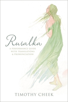 Hardcover Rusalka: A Performance Guide with Translations and Pronunciation Book