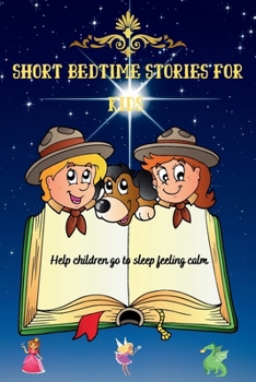 Paperback Short Bedtime Stories for Kids: How to Help Children Go to Sleep Feeling Calm Book