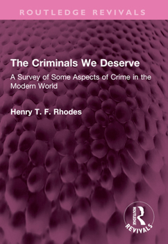 The Criminals We Deserve: A Survey of Some Aspects of Crime in the Modern World