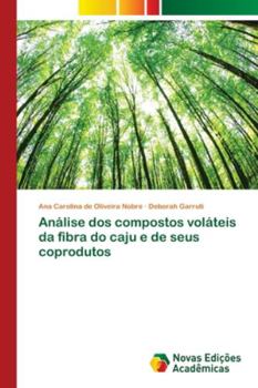 Paperback Análise dos compostos voláteis da fibra do caju e de seus coprodutos [Portuguese] Book