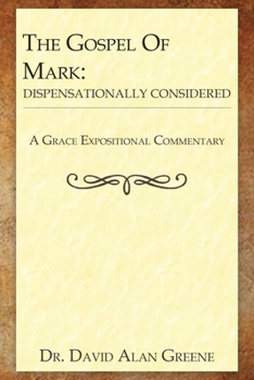 Paperback The Gospel of Mark: Dispensationally Considered Book