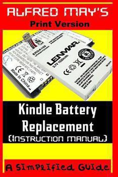 Paperback Kindle Battery Replacement Instruction Manual (For Kindle 2, Kindle3, International Kindles and Kindle Fire) Book
