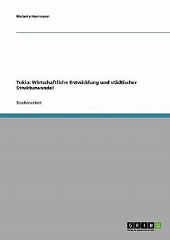 Tokio: Wirtschaftliche Entwicklung und städtischer Strukturwandel