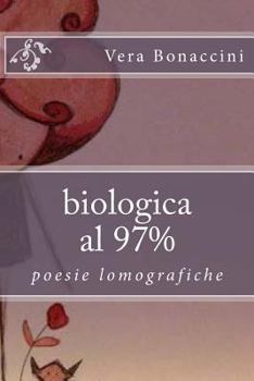 Paperback biologica al 97%: poesie lomografiche [Italian] Book