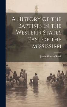 Hardcover A History of the Baptists in the Western States East of the Mississippi Book