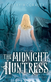 Paperback The Midnight Huntress: Book 1 in the Captrix Chronicles Book