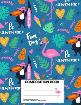 Paperback Composition Book: Flamingo Awesome Summer Composition Notebook College Ruled (7.44 x 9.69 in ) Book