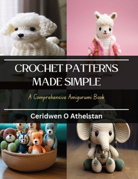 Paperback Crochet Patterns Made Simple: A Comprehensive Amigurumi Book