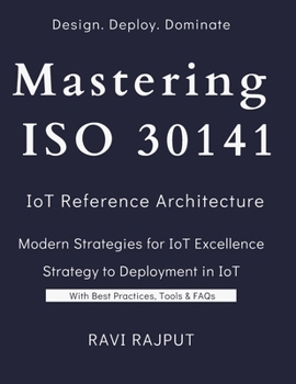Mastering ISO 30141: IoT Reference Architecture and Edge AI: ISO 30141 Made Simple: From Beginner to Expert in IoT Reference Architectures Designing F