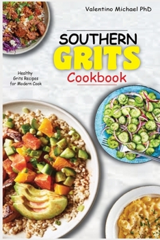 Paperback Southern Grits Cookbook: Healthy Grits Recipes for Modern Cook. Book
