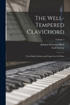 Paperback The Well-Tempered Clavichord: Forty-Eight Preludes and Fugues for the Piano; Volume 2 Book