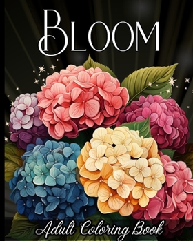 Paperback Bloom Adult Coloring Book: 50+ Amazing Flowers to Color for Stress-Relief and Relaxation Book