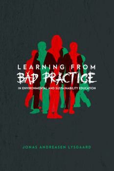 Paperback Learning from Bad Practice in Environmental and Sustainability Education Book