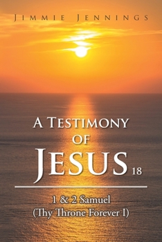 Paperback A Testimony of Jesus 18: 1 & 2 Samuel (Thy Throne Forever I) Book