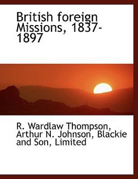 British Foreign Missions, 1837-1897