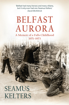 Hardcover Belfast Aurora: A Memoir of a Falls Childhood, 1971-1973 Book