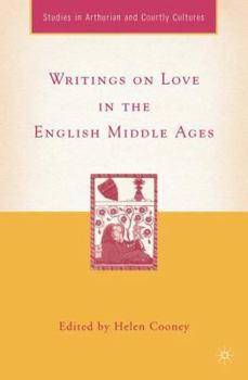 Writings on Love in the English Middle Ages (Studies in Arthurian and Courtly Cultures) - Book  of the Arthurian and Courtly Cultures