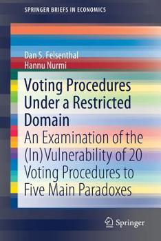 Paperback Voting Procedures Under a Restricted Domain: An Examination of the (In)Vulnerability of 20 Voting Procedures to Five Main Paradoxes Book