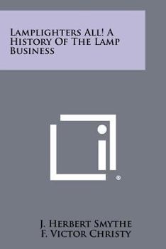 Lamplighters All! a History of the Lamp Business