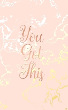 Paperback You Got This: Inspirational Quote Bullet Journal, Beautiful Pink Marble and Gold - 5 x 8, 120 Dot Grid Pages Book