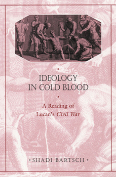 Paperback Ideology in Cold Blood: A Reading of Lucan's Civil War Book