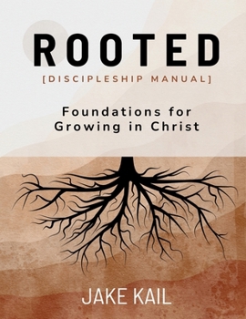 Paperback Rooted [Discipleship Manual]: Foundations for Growing in Christ Book