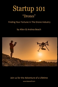 Paperback Drone Startup 101: Finding Your Fortune in The Drone Industry Book