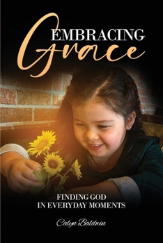 Paperback Embracing Grace: Finding God in Everyday Moments Book