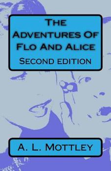 Paperback The Adventures Of Flo And Alice. Second Edition Book