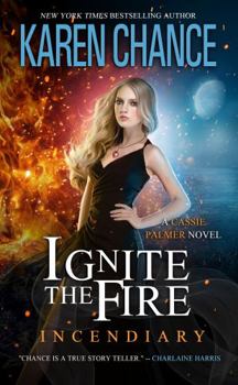 Ignite the Fire: Incendiary - Book #11 of the Cassandra Palmer