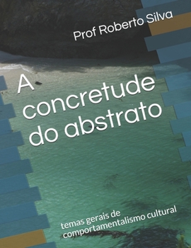 Paperback A concretude do abstrato: temas gerais de comportamentalismo cultural [Portuguese] Book