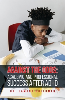 Paperback Against the Odds: Academic and Professional Success After ADHD Book