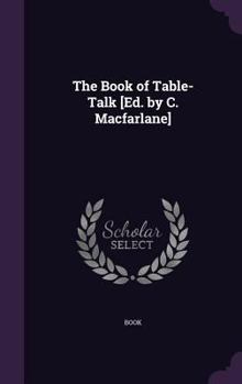 Hardcover The Book of Table-Talk [Ed. by C. Macfarlane] Book