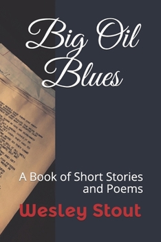 Paperback Big Oil Blues: A Book of Short Stories and Poems Book