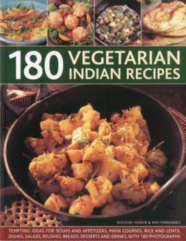 Paperback 180 Vegetarian Indian Recipes: Tempting Ideas for Soups and Appetizers, Main Courses, Rice and Lentil Dishes, Salads, Relishes, Breads, Desserts and Book