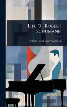 Life Of Robert Schumann