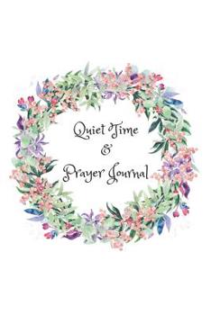 Quiet Time and Prayer Journal: 6 x 9 inches blanked line notebook for women with 120 pages. Suitable for writing down your prayers, scriptures, reflections, prayer lists, blessings and so on.