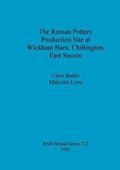 Paperback The Roman Pottery Production Site at Wickham Barn, Chiltington, East Sussex Book