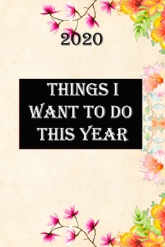Paperback Things I Want to Do This Year: Lined Notebook / Journal Gift, 100 Pages, 6x9, Soft Cover, Matte Finish Inspirational Quotes Journal, Notebook, Diary, Book