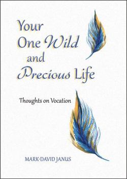 Paperback Your One Wild and Precious Life: Thoughts on Vocation Book