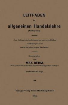 Paperback Leitfaden Der Allgemeinen Handelslehre (Kontorpraxis): Zum Gebrauch in Kaufmännischen Und Gewerblichen Fortbildungsschulen Sowie Für Jeden Jungen Kauf [German] Book