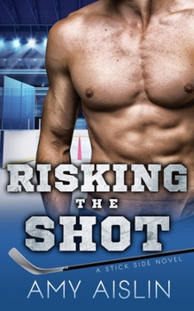 Risking the Shot - Book #4 of the Stick Side