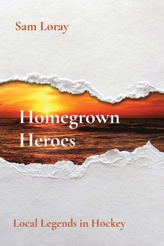 Paperback Homegrown Heroes: Local Legends in Hockey Book