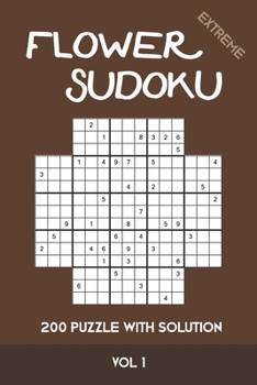 Paperback Flower Sudoku extreme 200 Puzzle with solution Vol 1: Variation of Sudoku, which is very similar to Samurai Sudoku. Extremely difficult Book