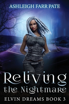 Paperback Reliving The Nightmare: Elvin Dreams Book 3 Book