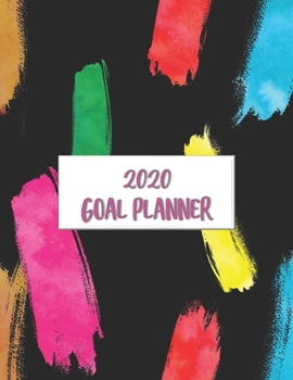 2020 Goal Planner: 2020 goal planner and organizer to track your monthly, quarterly, and yearly personal, financial, fitness, spiritual, travel, and ... colorful swaths on a black glossy cover