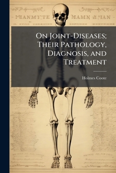 Paperback On Joint-Diseases; Their Pathology, Diagnosis, and Treatment Book