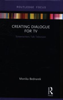 Hardcover Creating Dialogue for TV: Screenwriters Talk Television Book