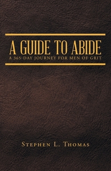 Paperback A Guide to Abide: A 365-Day Journey for Men of Grit Book